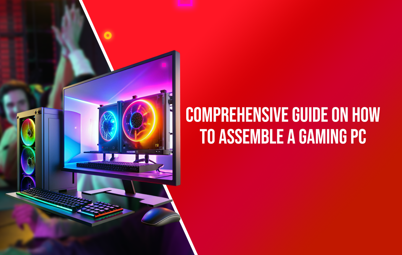 Comprehensive Guide on How to Assemble a Gaming PC